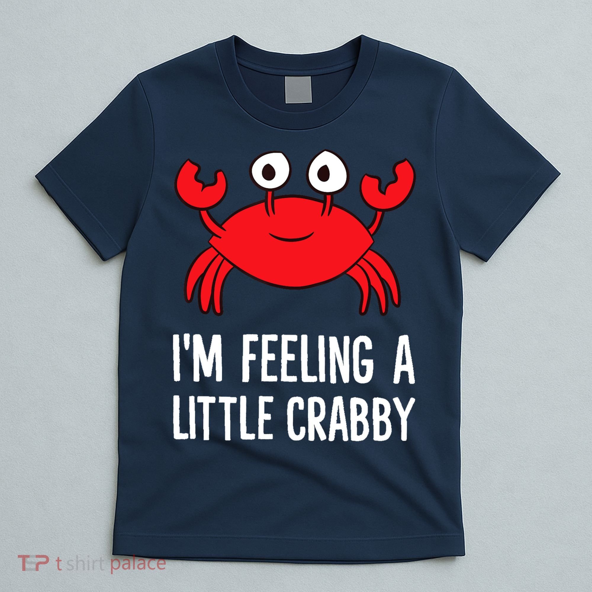 I'm Feeling A Little Crabby Funny Cartoon Crab Lobster T-Shirt