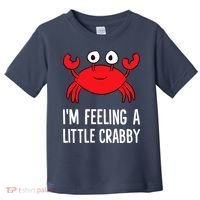 I'm Feeling A Little Crabby Funny Cartoon Crab Lobster Toddler T-Shirt thumb 0