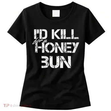 ID For A Honey Bun Women's T-Shirt