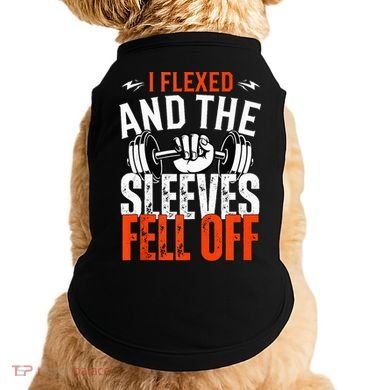 I Flexed and The Sleeves Fell Off Fun Sleeveless Gym Workout Doggie Tank