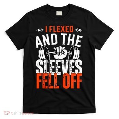 I Flexed and The Sleeves Fell Off Fun Sleeveless Gym Workout T-Shirt