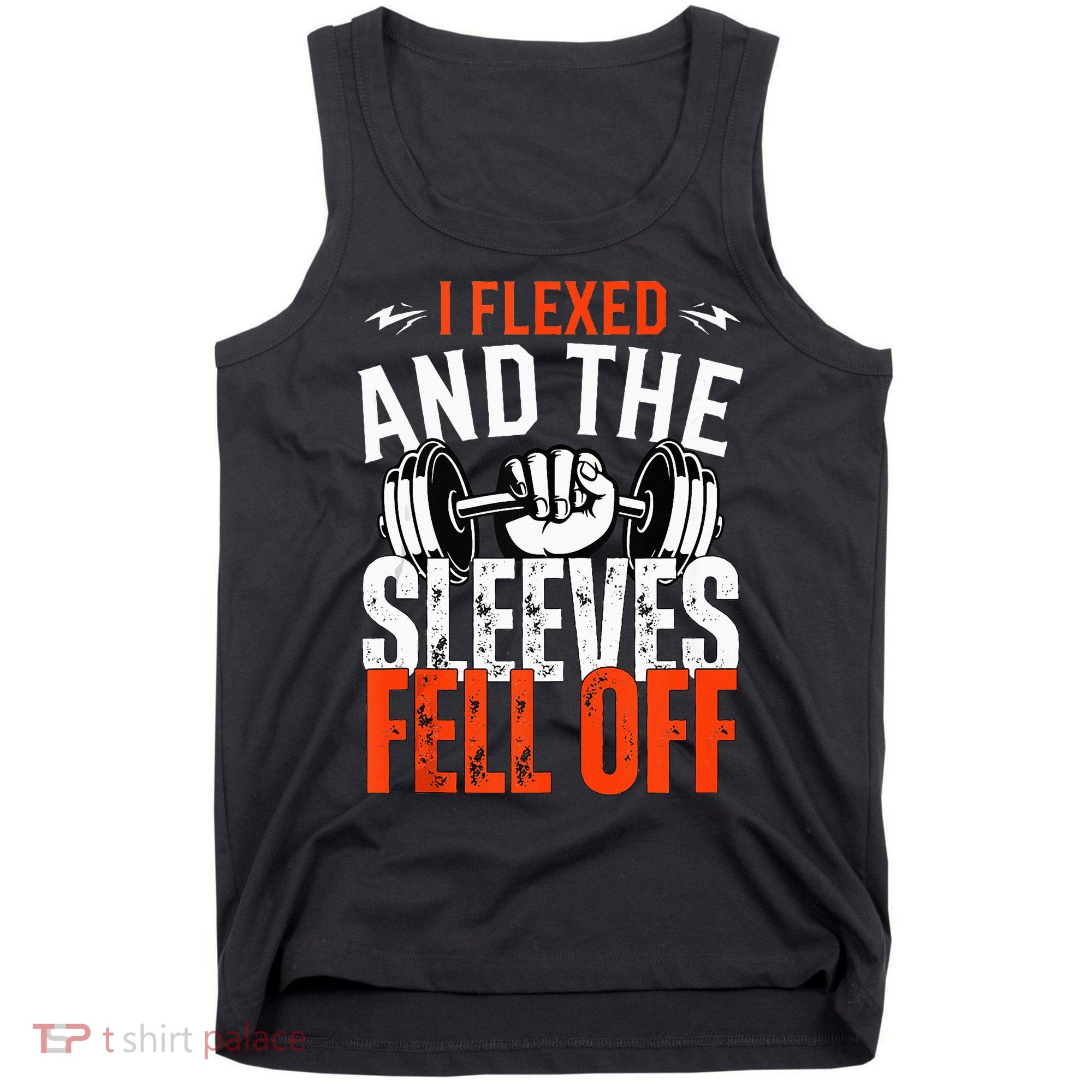 I Flexed and The Sleeves Fell Off Fun Sleeveless Gym Workout Tank Top