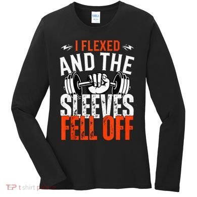 I Flexed and The Sleeves Fell Off Fun Sleeveless Gym Workout Women's Long Sleeve Shirt