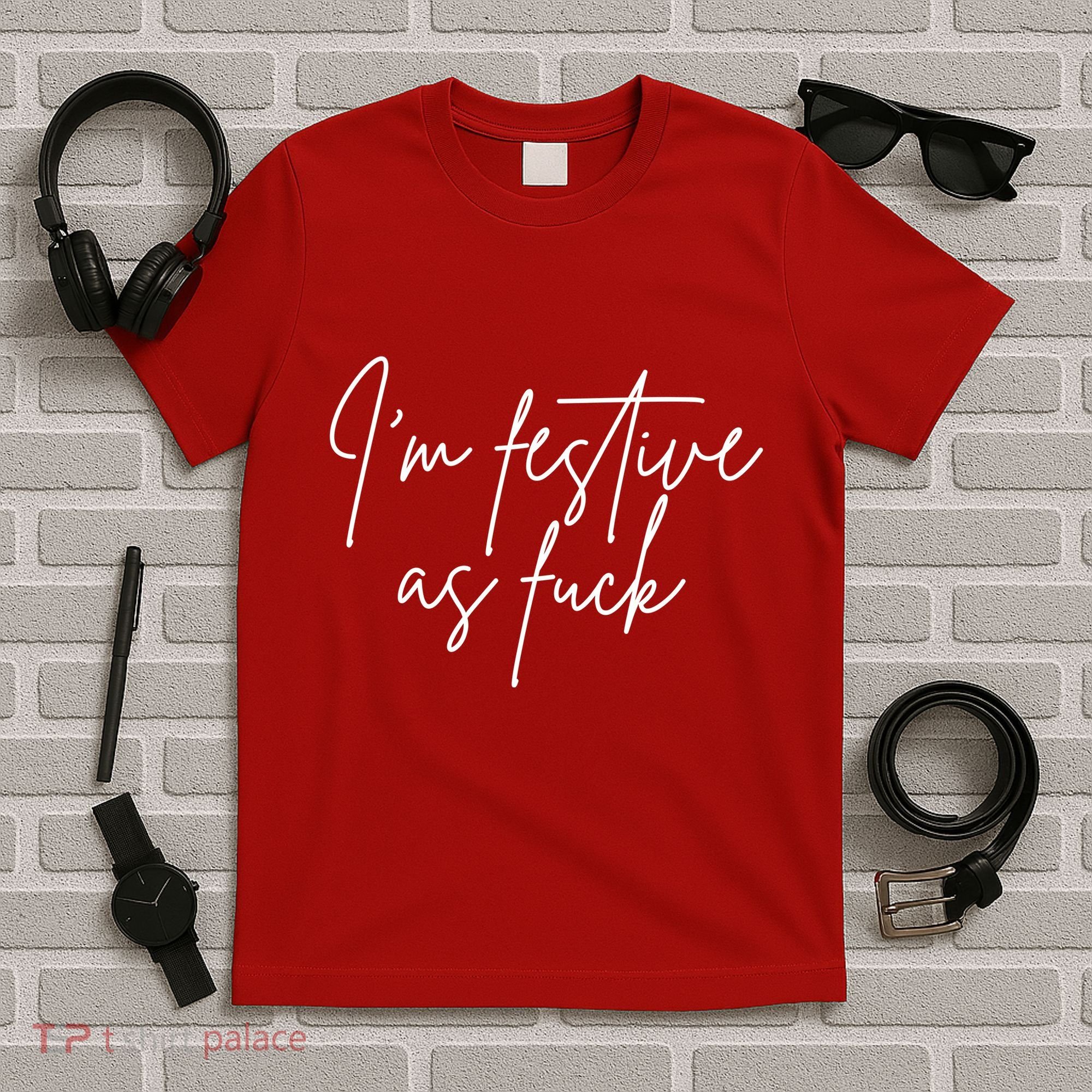I'm Festive AF T-Shirt