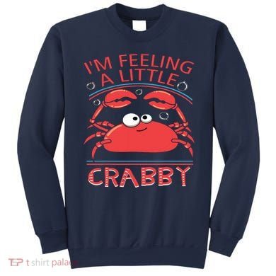 I'm Feeling A Little Crabby Funny Cartoon Crab Sweatshirt