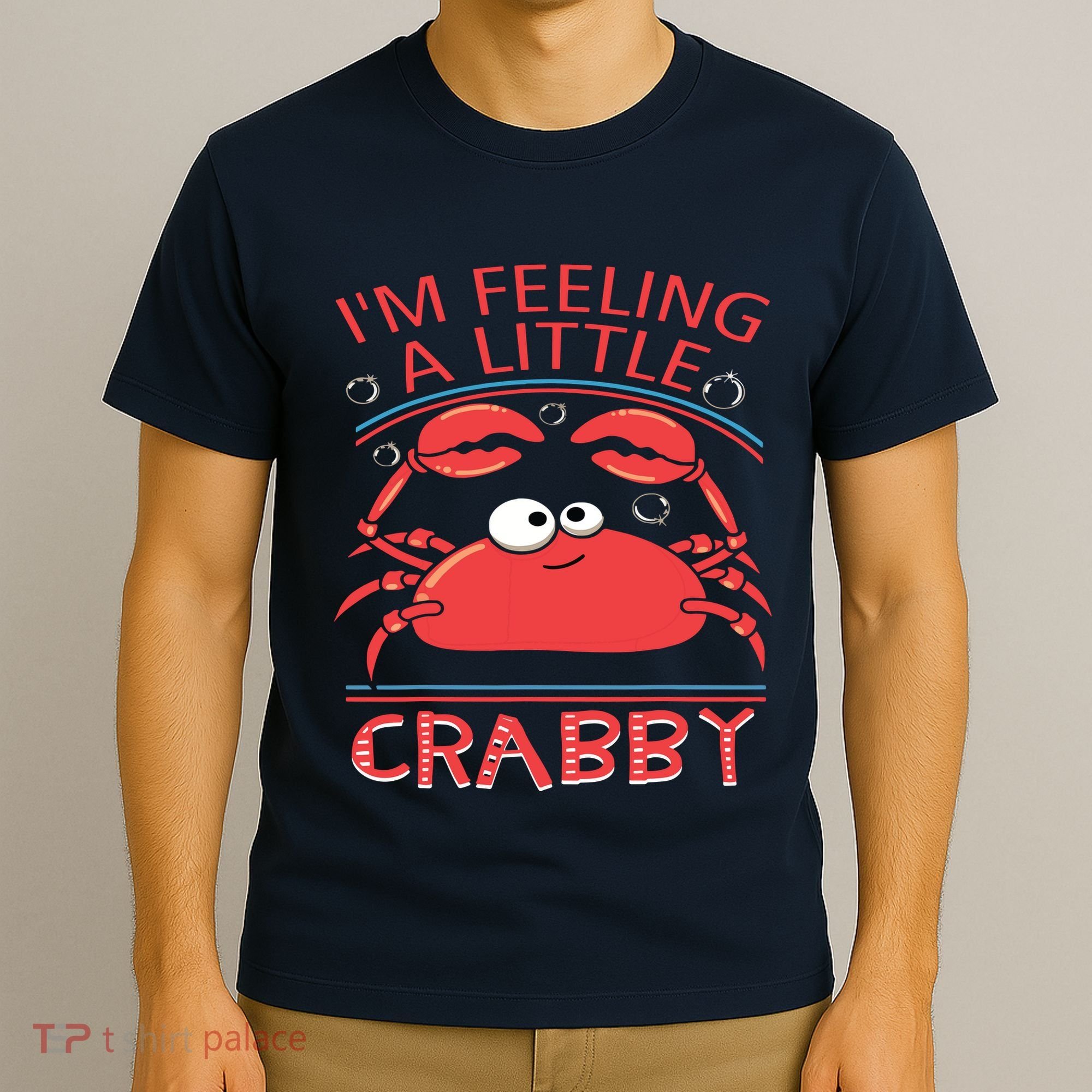 I'm Feeling A Little Crabby Funny Cartoon Crab T-Shirt