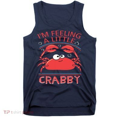 I'm Feeling A Little Crabby Funny Cartoon Crab Tank Top