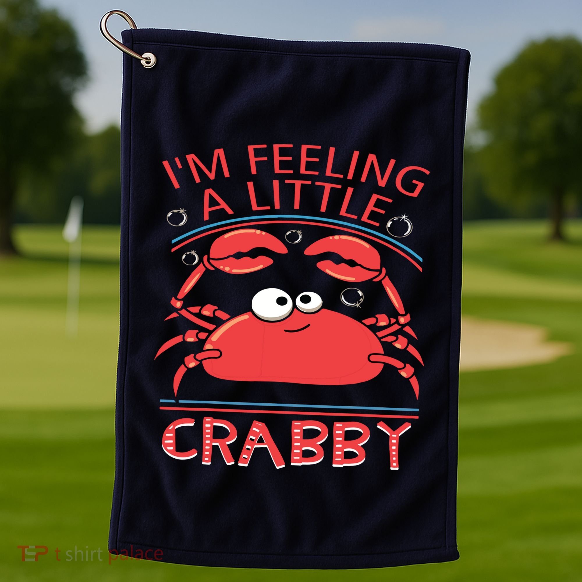 I'm Feeling A Little Crabby Funny Cartoon Crab Golf Towel