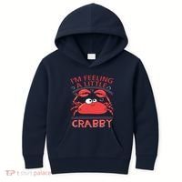 I'm Feeling A Little Crabby Funny Cartoon Crab Kids Hoodie thumb 0