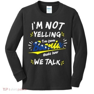 IM From Bosnia For All Bosnian Kids Long Sleeve Shirt