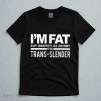 IM Fat But Identify As Skinny IM Transslender T-Shirt thumb 5