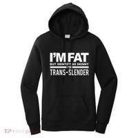 IM Fat But Identify As Skinny IM Transslender Women's Hoodie thumb 0