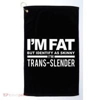 IM Fat But Identify As Skinny IM Transslender Golf Towel thumb 0