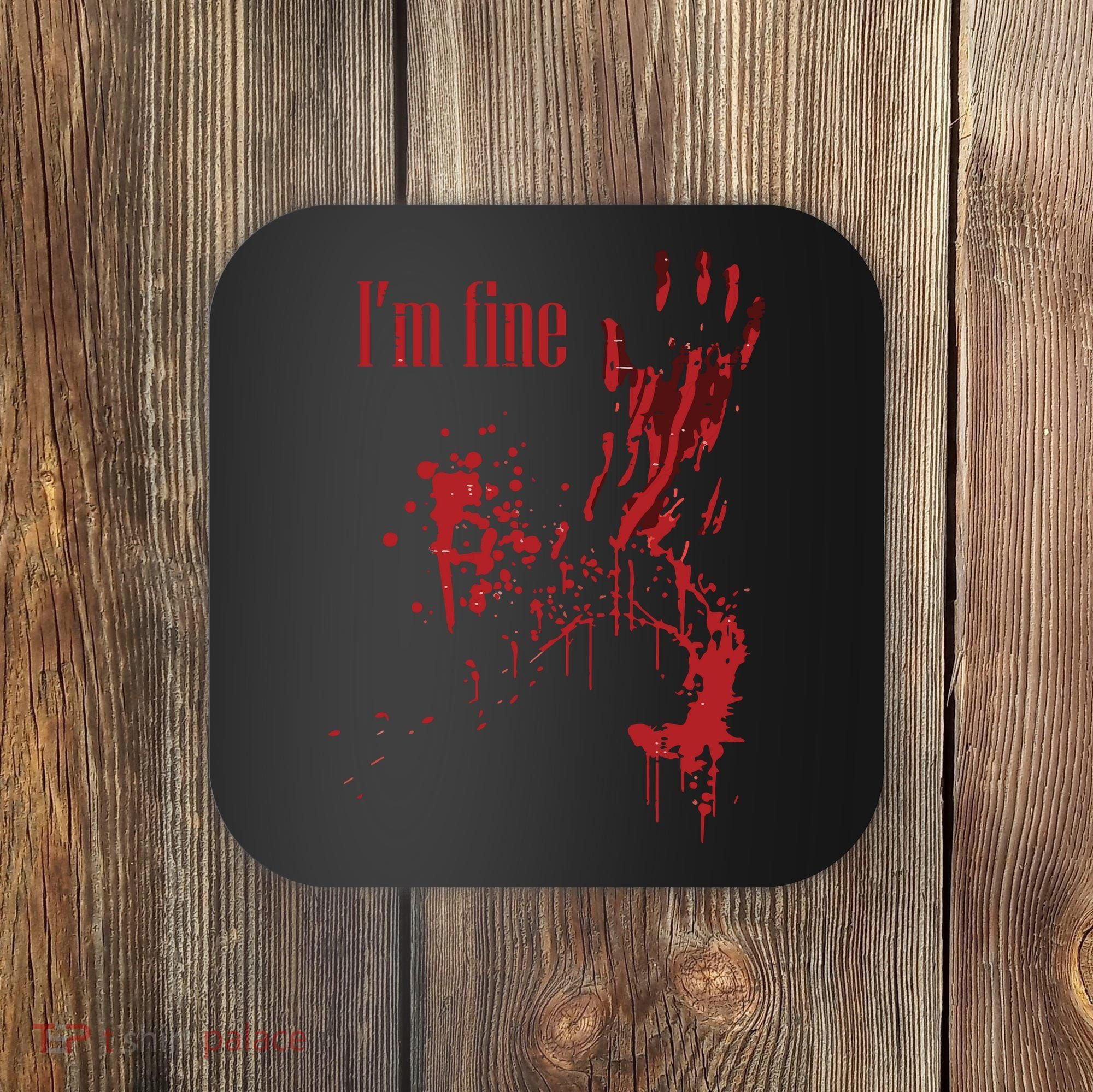 I'm Fine Bloody Halloween Coaster