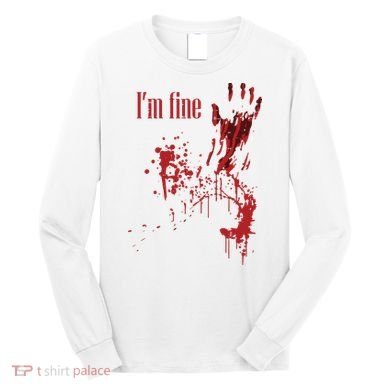 I'm Fine Bloody Halloween Long Sleeve Shirt