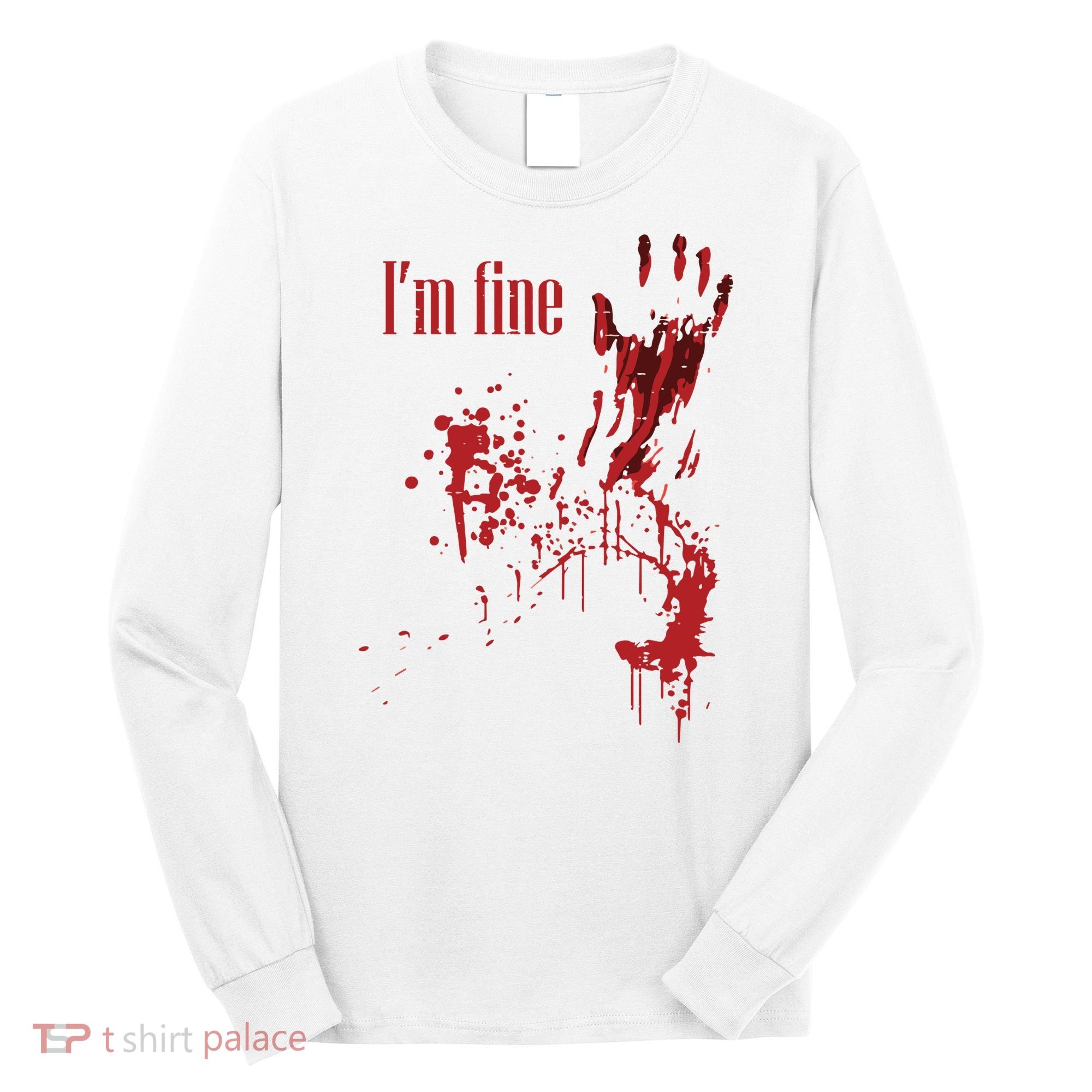 I'm Fine Bloody Halloween Long Sleeve Shirt