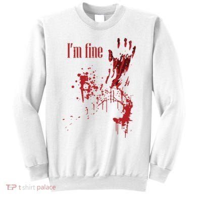 I'm Fine Bloody Halloween Sweatshirt