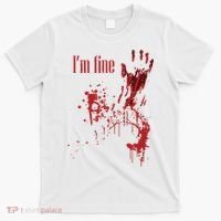 I'm Fine Bloody Halloween T-Shirt thumb 0