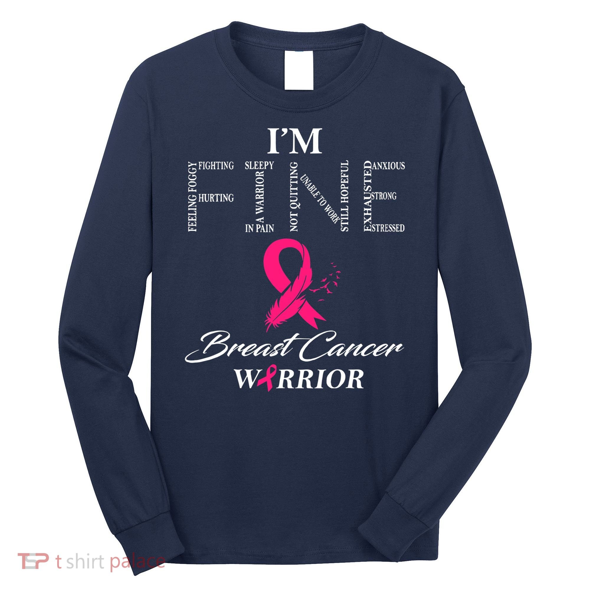 I'm Fine Breast Cancer Warrior Breast Cancer Awareness Long Sleeve Shirt