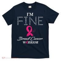 I'm Fine Breast Cancer Warrior Breast Cancer Awareness T-Shirt thumb 0