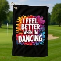 I Feel Better When Im Dancing Golf Towel thumb 1
