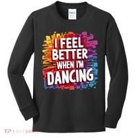I Feel Better When Im Dancing Kids Long Sleeve Shirt thumb 0