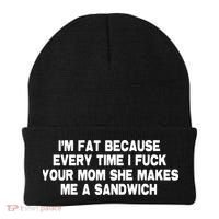I'M Fat Because Every Time I Fuck Your Mom She Makes Me A Sandwich Beanie thumb 0