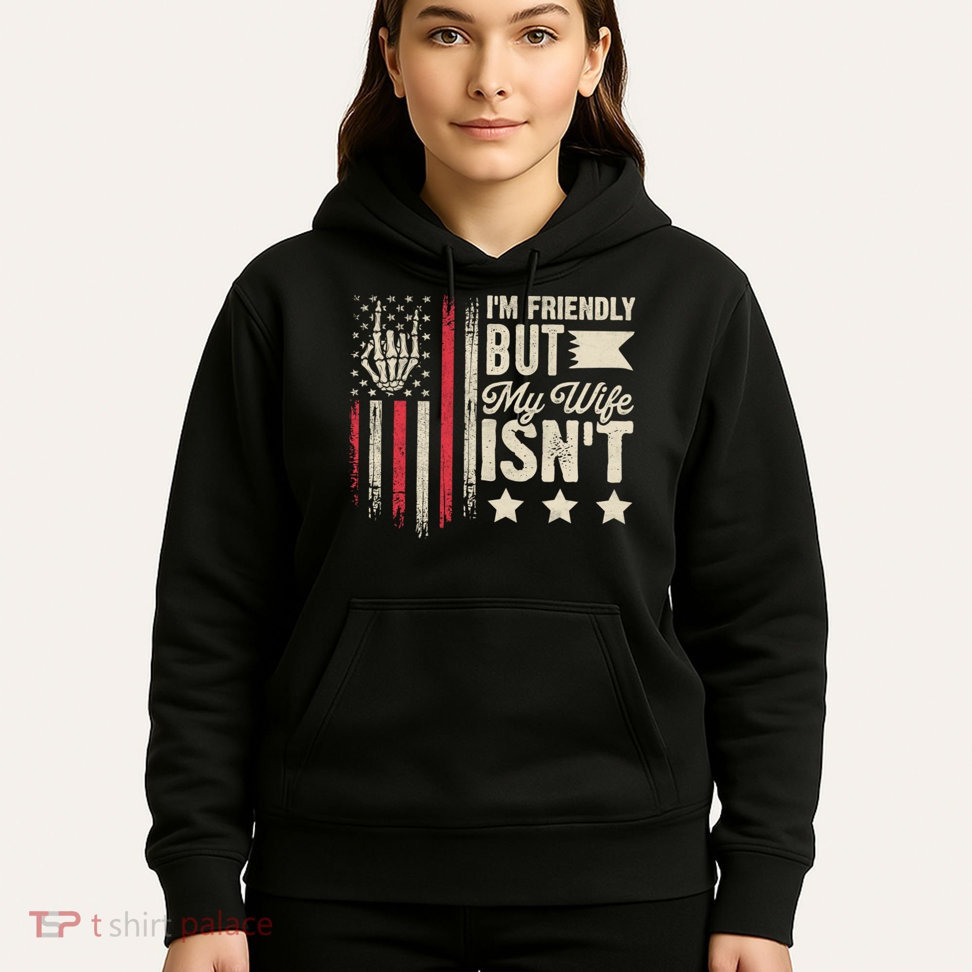 I'm Friendly But My Wife Isn't Hoodie