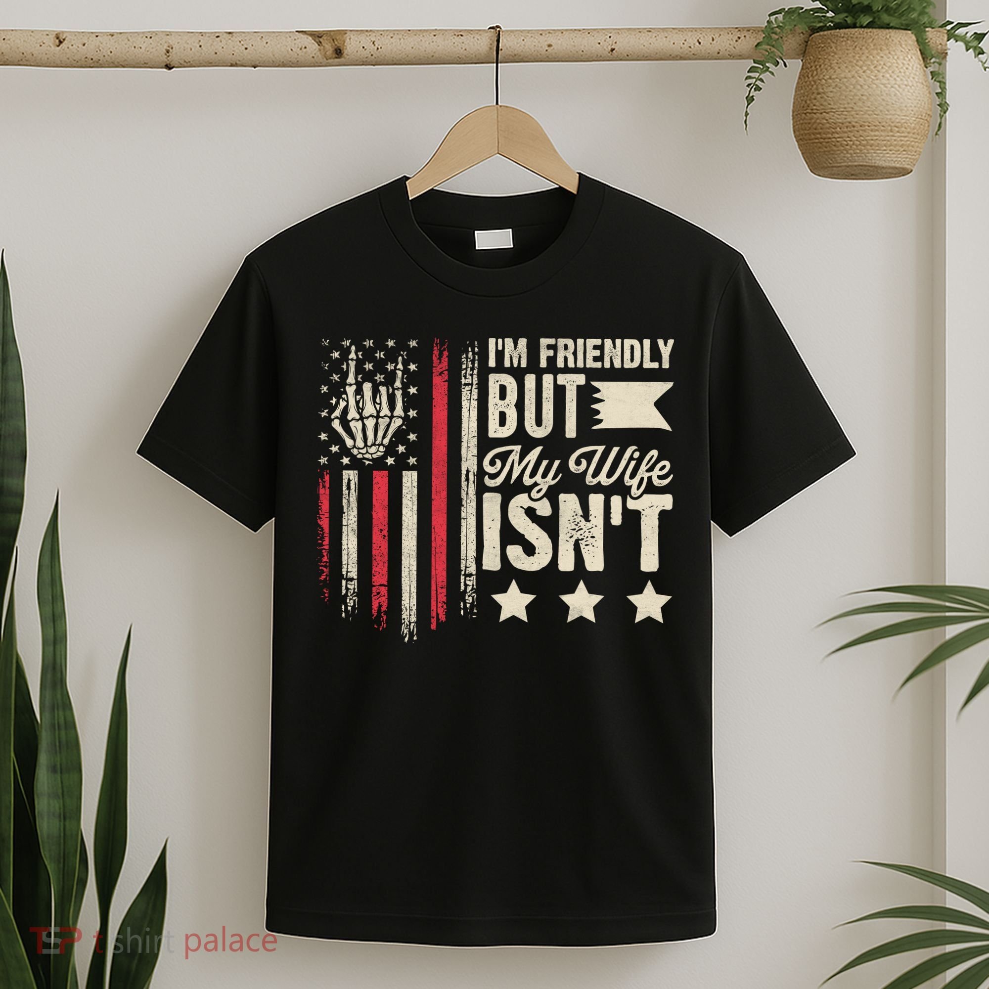 I'm Friendly But My Wife Isn't T-Shirt