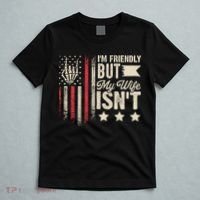 I'm Friendly But My Wife Isn't T-Shirt thumb 5