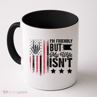 I'm Friendly But My Wife Isn't Coffee Mug thumb 0