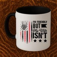 I'm Friendly But My Wife Isn't Coffee Mug thumb 2