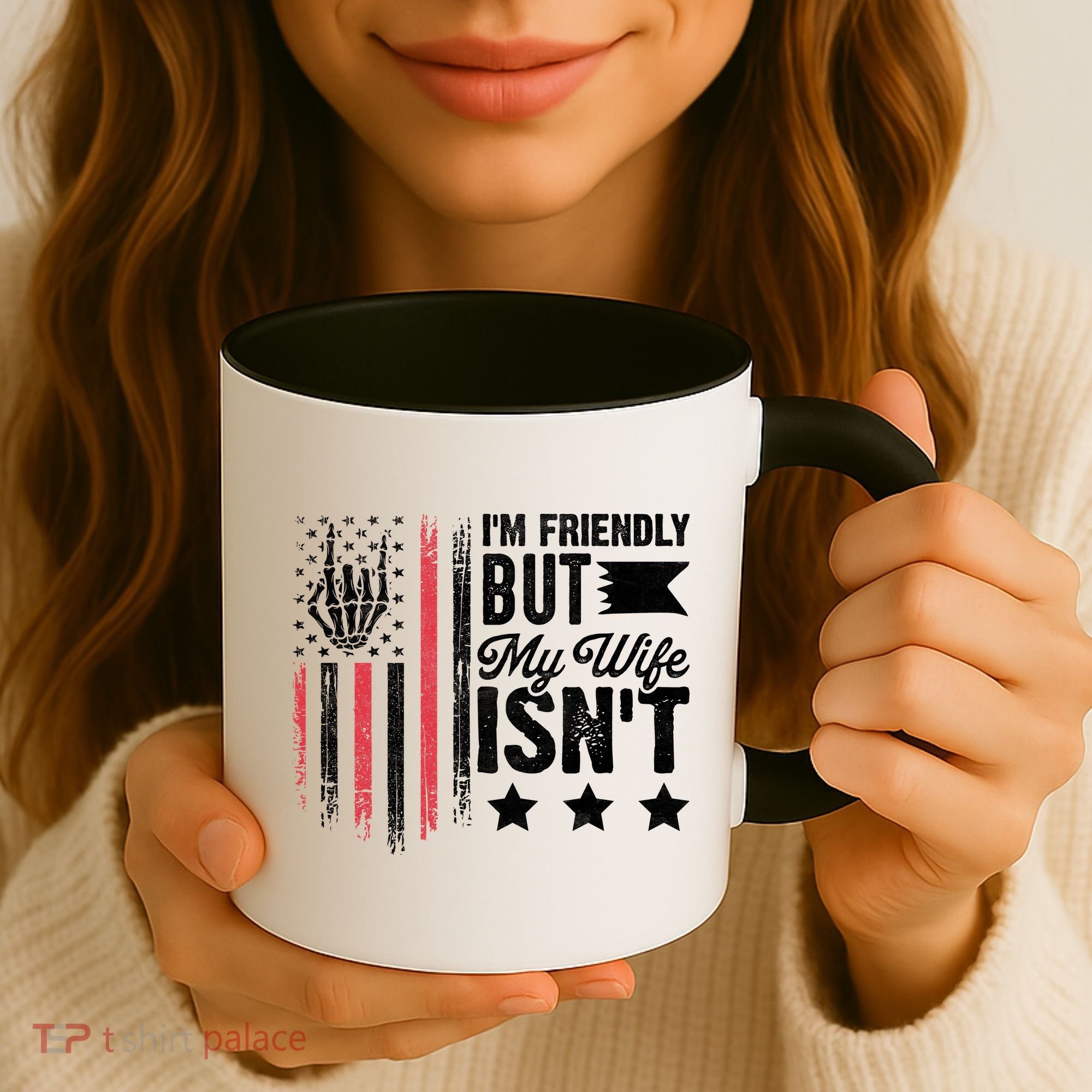 I'm Friendly But My Wife Isn't Coffee Mug