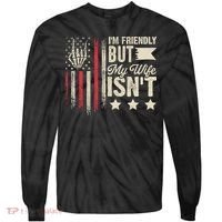 I'm Friendly But My Wife Isn't Tie-Dye Long Sleeve Shirt thumb 0