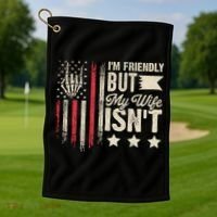 I'm Friendly But My Wife Isn't Golf Towel thumb 1