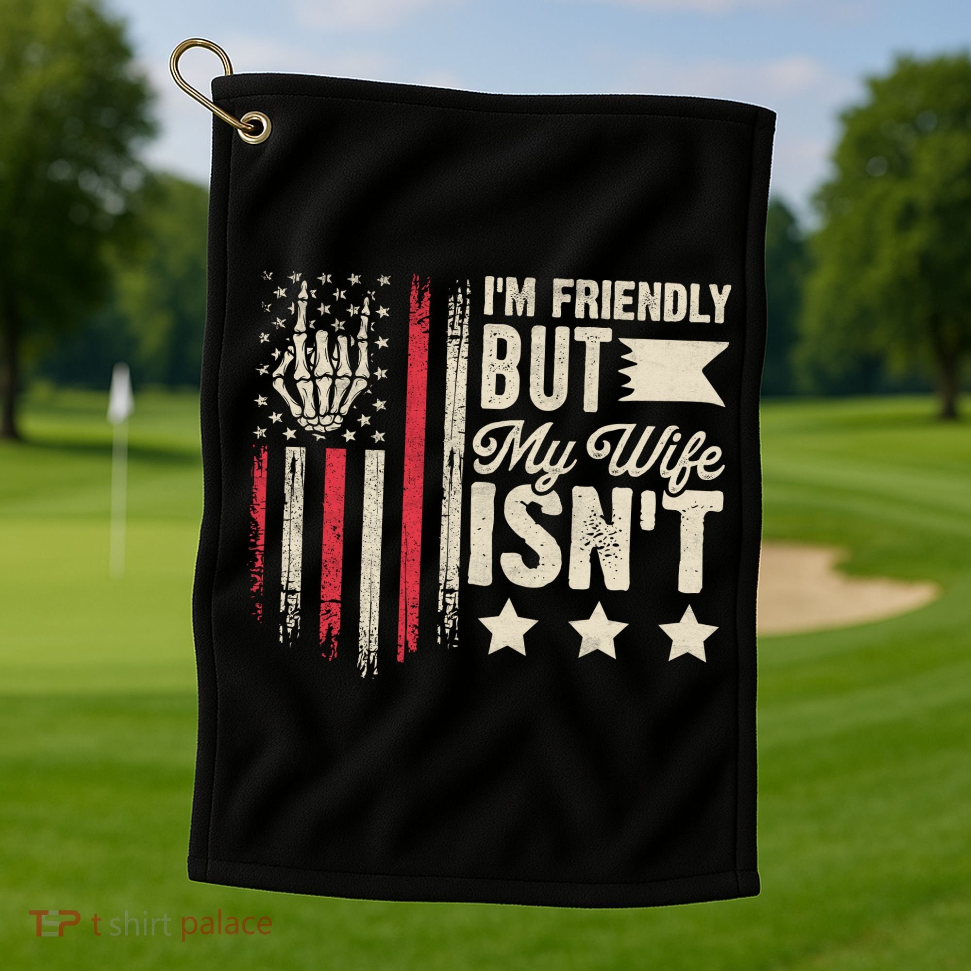 I'm Friendly But My Wife Isn't Golf Towel