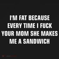 I'm Fat Because I F Your Mom She Makes Me A Sandwich Women's Hoodie thumb 2