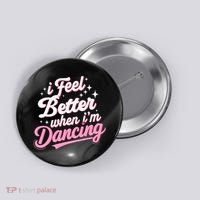 I Feel Better When IM Dancing Dancing Love Line Button thumb 0