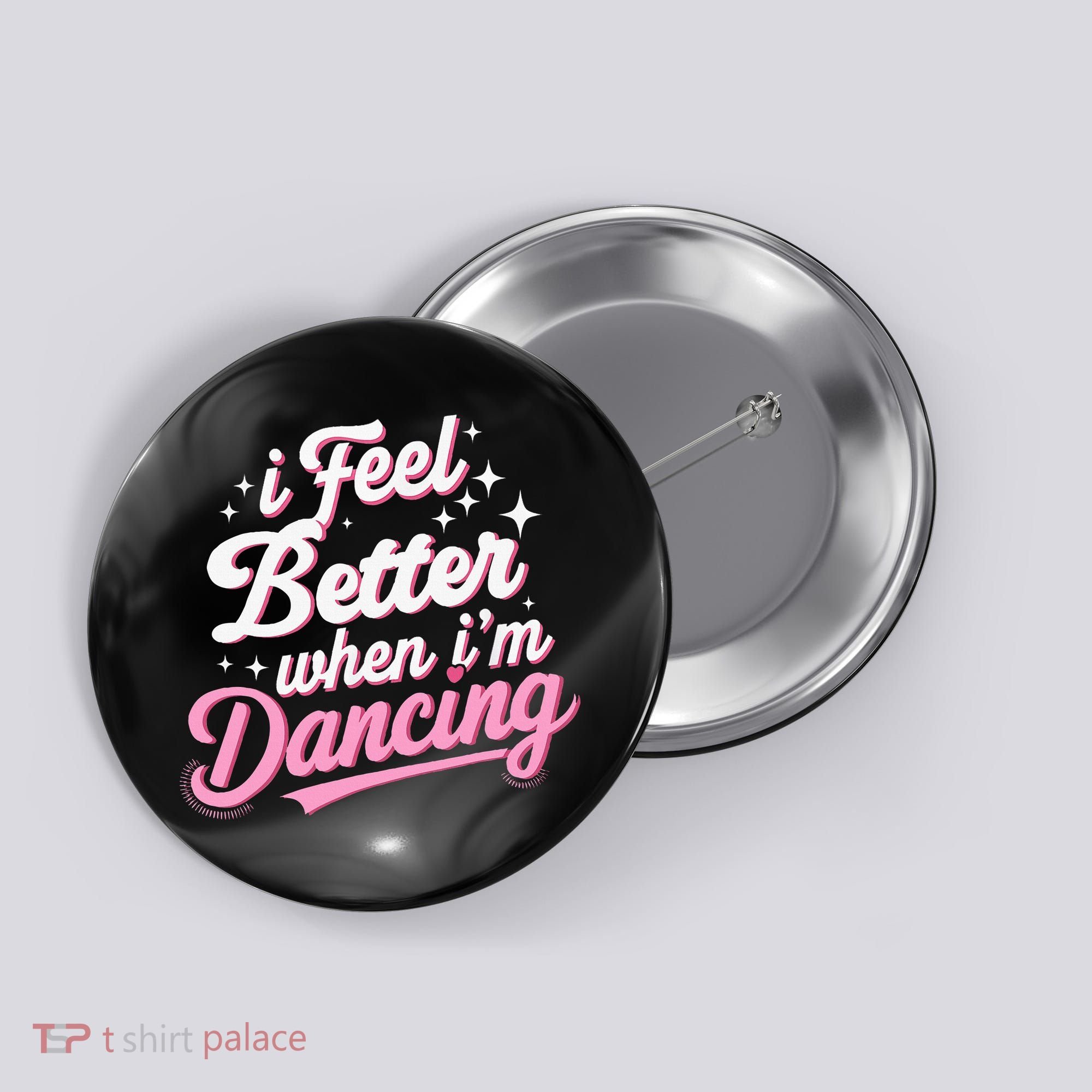 I Feel Better When IM Dancing Dancing Love Line Button