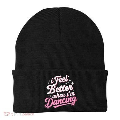 I Feel Better When IM Dancing Dancing Love Line Beanie