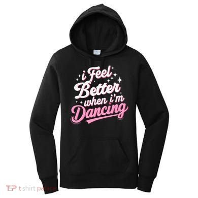 I Feel Better When IM Dancing Dancing Love Line Women's Hoodie