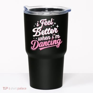I Feel Better When IM Dancing Dancing Love Line Tumbler