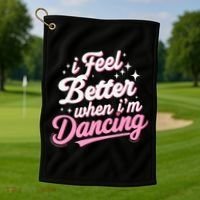 I Feel Better When IM Dancing Dancing Love Line Golf Towel thumb 1
