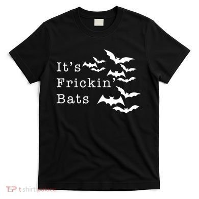 ItS Frickin Bats Halloween T-Shirt