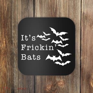 ItS Frickin Bats Halloween Coaster