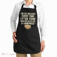 IM Fat Because Your Mom Makes Me A Sandwich Apron thumb 2