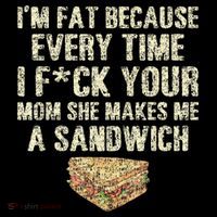 IM Fat Because Your Mom Makes Me A Sandwich Women's Hoodie thumb 2