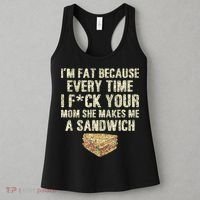 IM Fat Because Your Mom Makes Me A Sandwich Women's Tank Top thumb 3