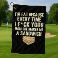 IM Fat Because Your Mom Makes Me A Sandwich Golf Towel thumb 1