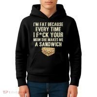 IM Fat Because Your Mom Makes Me A Sandwich Kids Hoodie thumb 4